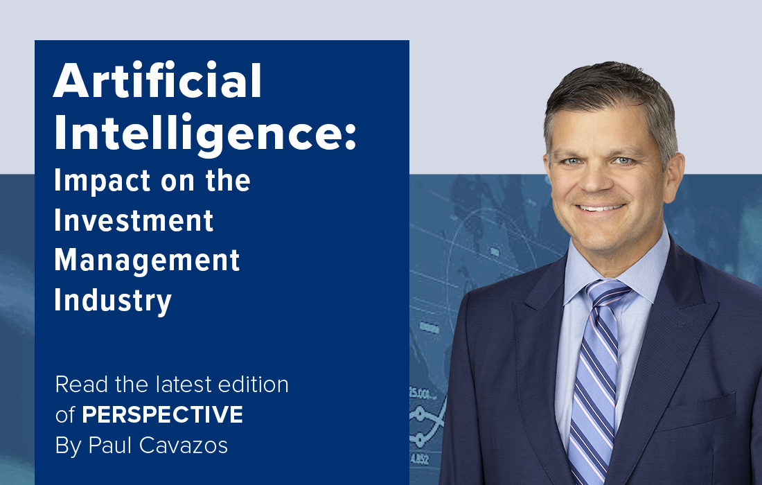 PERSPECTIVE By Paul Cavazos, Chief Investment OFficer